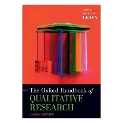 Oxford Handbook of Qualitative Research - Leavy, Patricia (Independent Researcher, Independent R