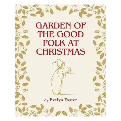 Garden of the Good Folk at Christmas - Foster, Evelyn