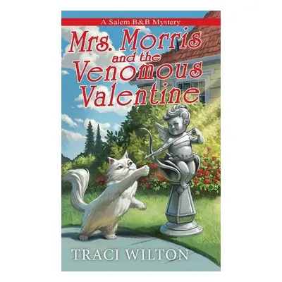 Mrs. Morris and the Venomous Valentine - Wilton, Traci