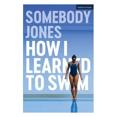 How I Learned to Swim - Jones, Somebody