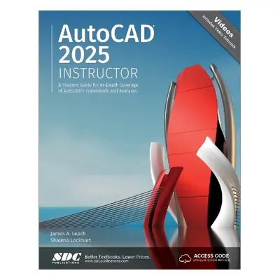 AutoCAD 2025 Instructor - Leach, James A. a Lockhart, Shawna