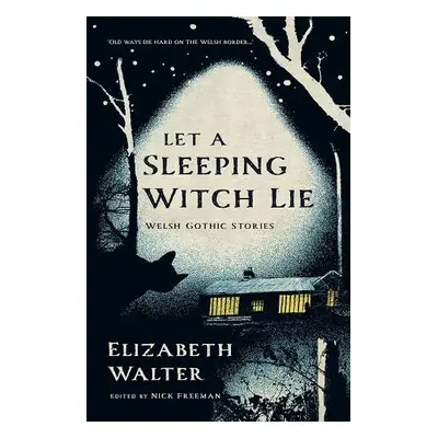 Let a Sleeping Witch Lie - Walter, Elizabeth