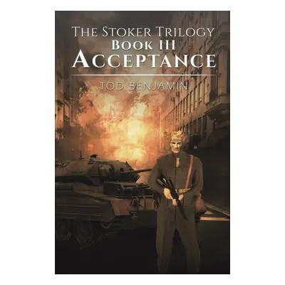 Stoker Trilogy, Book III - Acceptance - Benjamin, Tod