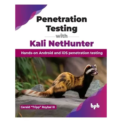 Penetration Testing with Kali NetHunter - Roybal, Gerald