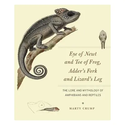 Eye of Newt and Toe of Frog, Adder's Fork and Lizard's Leg - Crump, Martha L.