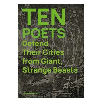 Ten Poets Defend Their Cities from Giant, Strange Beasts