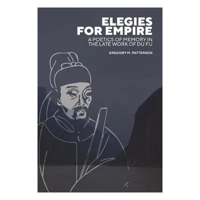 Elegies for Empire - Patterson, Gregory M.