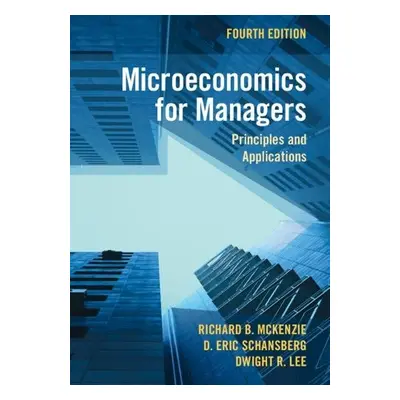 Microeconomics for Managers - McKenzie, Richard B. (University of California, Irvine) a Schansbe