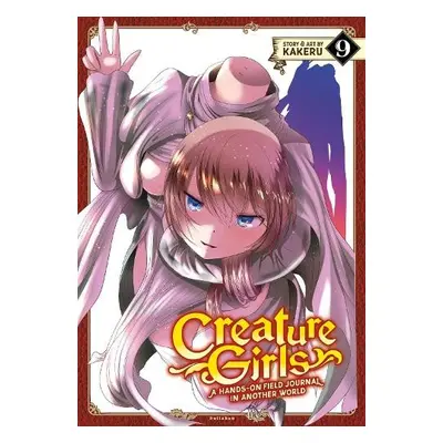 Creature Girls: A Hands-On Field Journal in Another World Vol. 9 - Kakeru