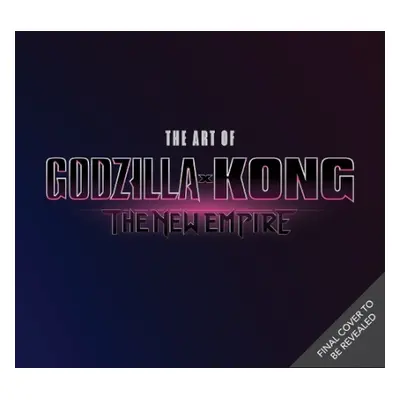 The Art of Godzilla x Kong: The New Empire