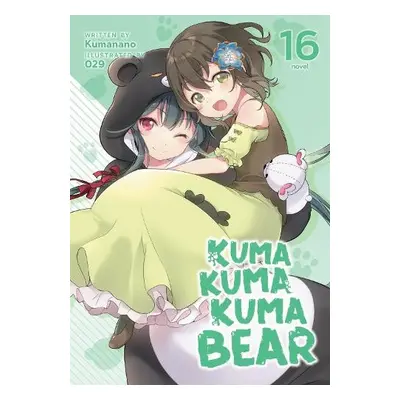 Kuma Kuma Kuma Bear (Light Novel) Vol. 16 - Kumanano