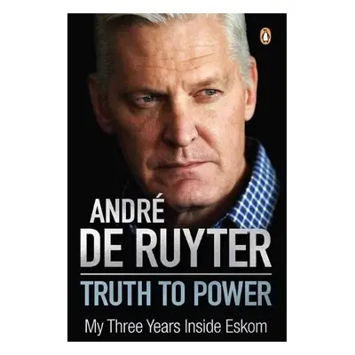 Truth to Power - Ruyter, Andre de