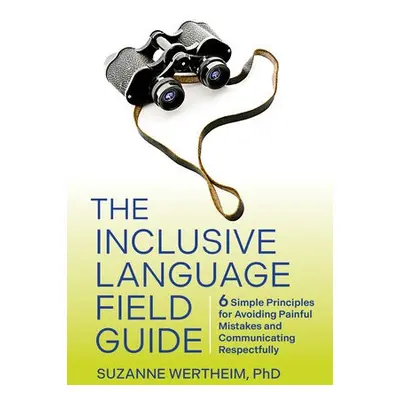 Inclusive Language Field Guide - Wertheim, Suzanne, PhD