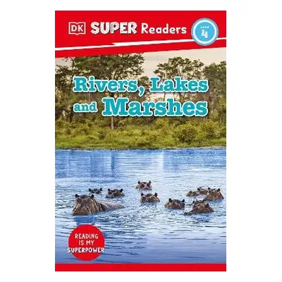 DK Super Readers Level 4 Rivers, Lakes and Marshes - DK