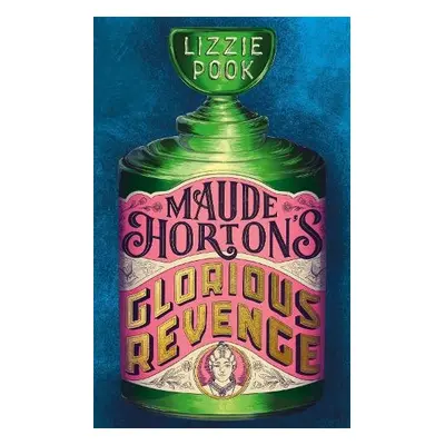 Maude Horton's Glorious Revenge - Pook, Lizzie