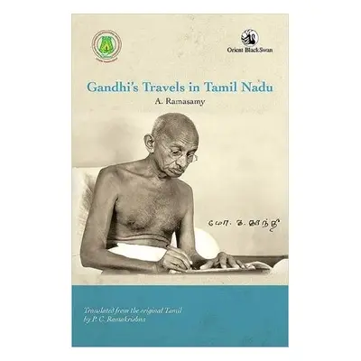 Gandhi’s Travels in Tamil Nadu - Ramasamy, A.