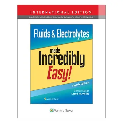 Fluids a Electrolytes Made Incredibly Easy! - Willis, Laura, MSN, APRN, FNP-C, DNPs