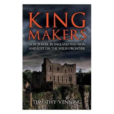 Kingmakers - Venning, Timothy