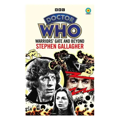 Doctor Who: Warriors’ Gate and Beyond (Target Collection) - Gallagher, Stephen