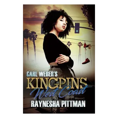 Carl Weber's Kingpins: West Coast - Pittman, Raynesha