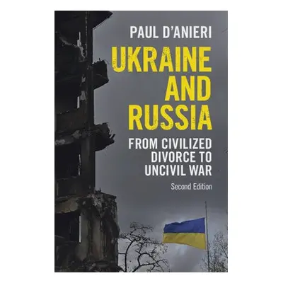 Ukraine and Russia - D'Anieri, Paul (University of California, Riverside)