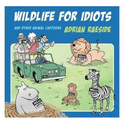 Wildlife for Idiots - Raeside, Adrian