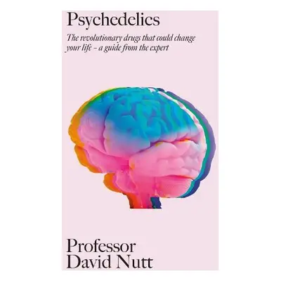 Psychedelics - Nutt, Professor David