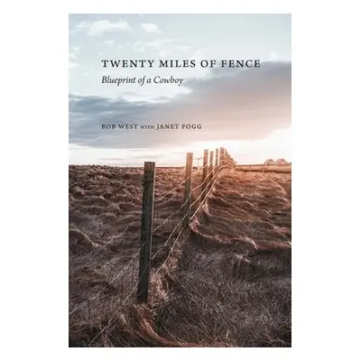 Twenty Miles of Fence - West, Bob a Fogg, Janet