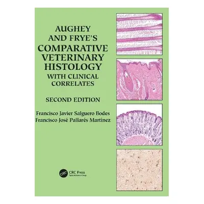 Aughey and Frye’s Comparative Veterinary Histology with Clinical Correlates - Salguero Bodes, Fr