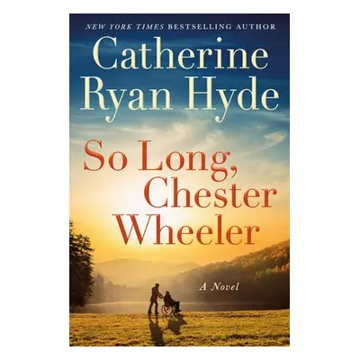 So Long, Chester Wheeler - Hyde, Catherine Ryan