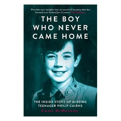 Boy Who Never Came Home: Philip Cairns - McMenamy, Emma