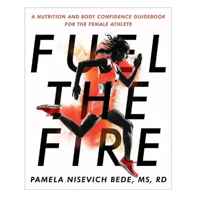 Fuel the Fire - Bede, Pamela Nisevich