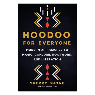 Hoodoo for Everyone - Shone, Sherry