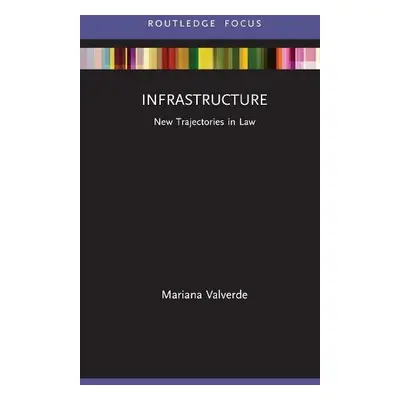 Infrastructure - Valverde, Mariana (University of Toronto, Canada)