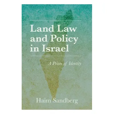 Land Law and Policy in Israel - Sandberg, Haim