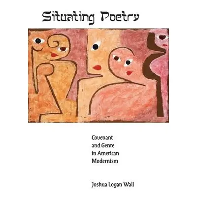 Situating Poetry - Wall, Joshua Logan (University of Michigan, Ann Arbor)