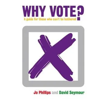 Why Vote? - Seymour, David