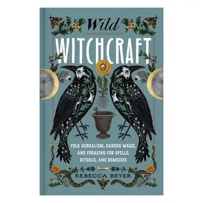 Wild Witchcraft - Beyer, Rebecca