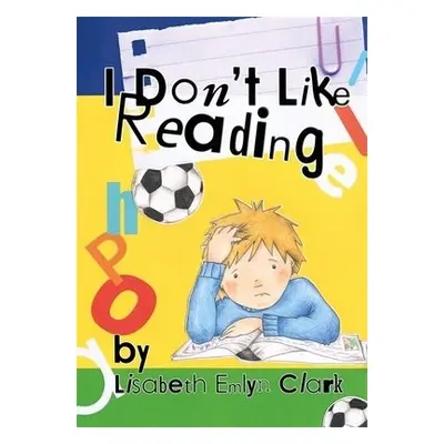 I Don't Like Reading - Clark, Lisabeth