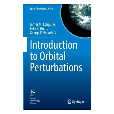 Introduction to Orbital Perturbations - Longuski, James M. a Hoots, Felix R. a Pollock IV, Georg