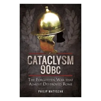 Cataclysm 90 BC - Philip, Matyszak,