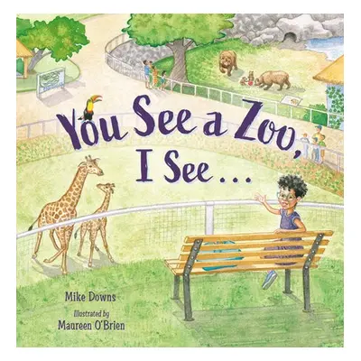 You See a Zoo, I See... - Downs, Michael a O'Brien, Maureen