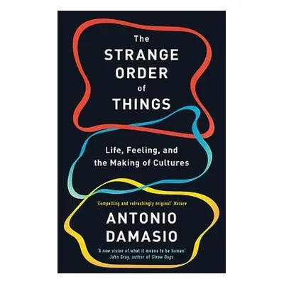 Strange Order Of Things - Damasio, Antonio