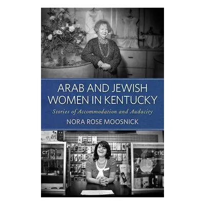 Arab and Jewish Women in Kentucky - Moosnick, Nora Rose