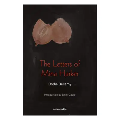 Letters of Mina Harker - Bellamy, Dodie a Emdin, Christopher