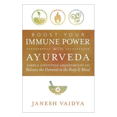 Boost Your Immune Power with Ayurveda - Vaidya, Janesh