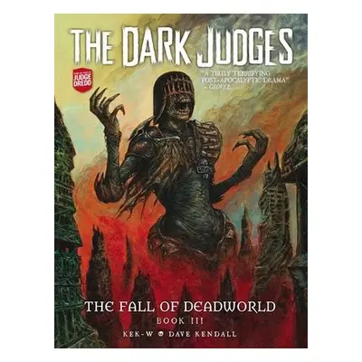 Dark Judges: The Fall of Deadworld Book III - Kek-W