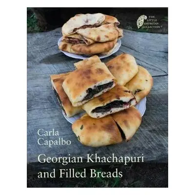 Georgian Khachapuri and Filled Breads - Capalbo, Carla