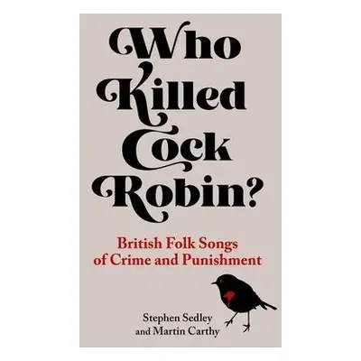 Who Killed Cock Robin? - Sedley, Stephen a Carthy, Martin