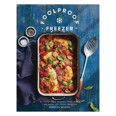 Foolproof Freezer - Woods, Rebecca